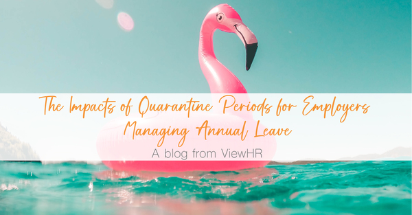 The Impacts of Quarantine Periods for Employers Managing Annual Leave